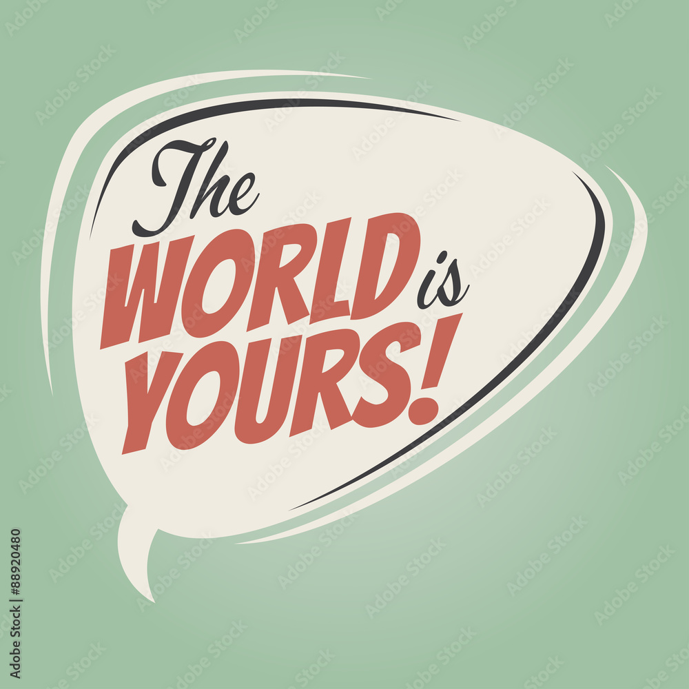 Obraz premium the wolrd is yours retro speech balloon