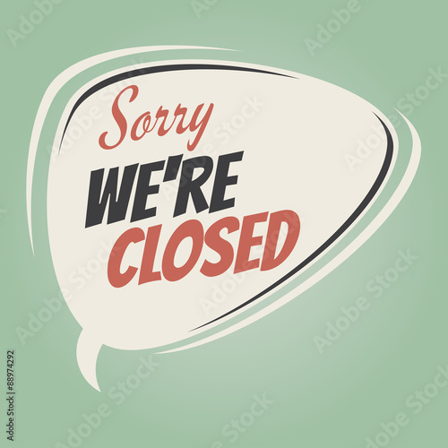 sorry we are closed retro speech balloon