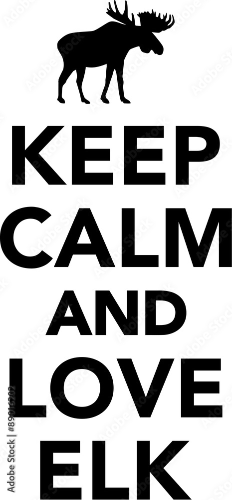 Obraz premium Keep calm and love elk