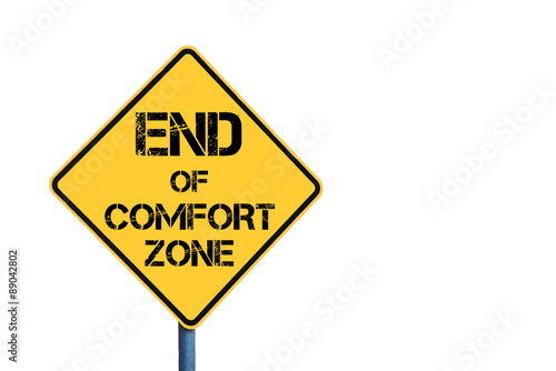Yellow roadsign with End Of Comfort Zone message