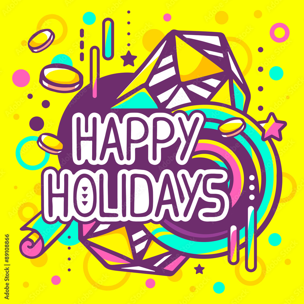 Vector illustration of colorful happy holidays quote on abstract