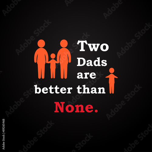 Two dads are better than none - inscription template