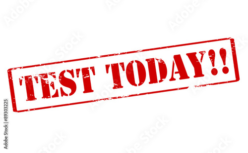 Test today