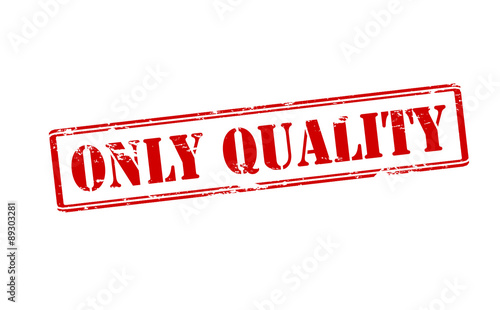Only quality