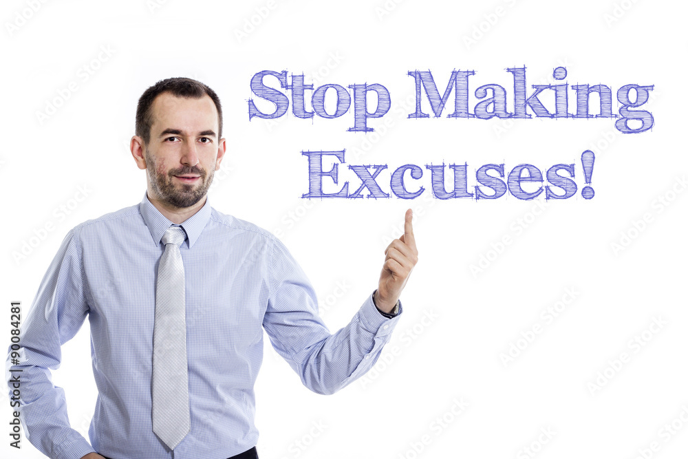 Stop Making Excuses! Stop Making Excuses!