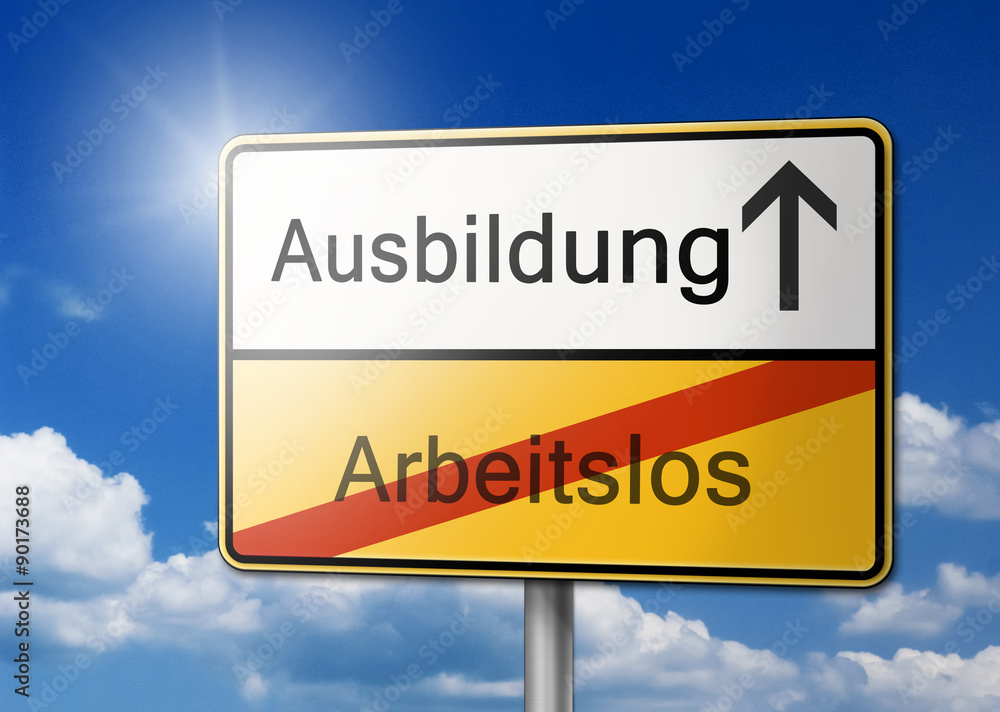 Ausbildung statt arbeitslos Schild Ausbildung statt arbeitslos Schild