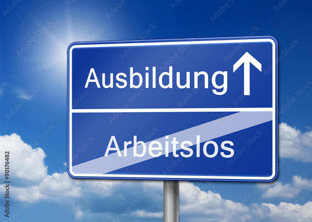 Ausbildung statt arbeitslos Schild Ausbildung statt arbeitslos Schild