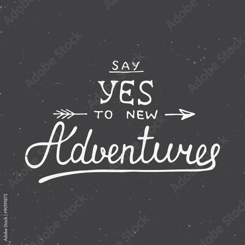 Say yes to new adventures on vintage background