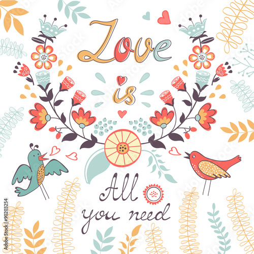 All you need is love.  Cute greeting card