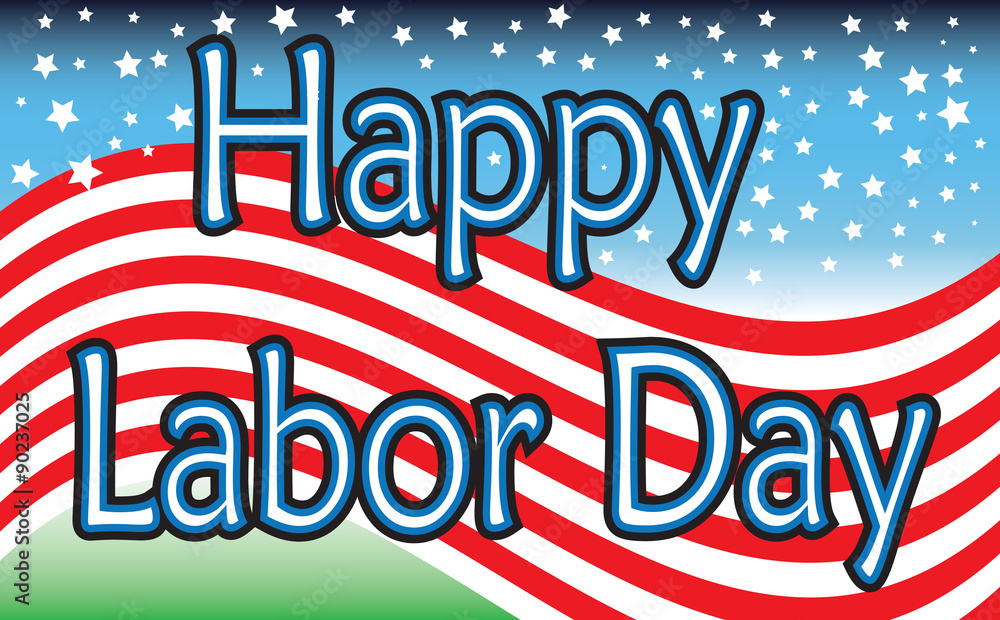 Happy Labor Day! Happy Labor Day!