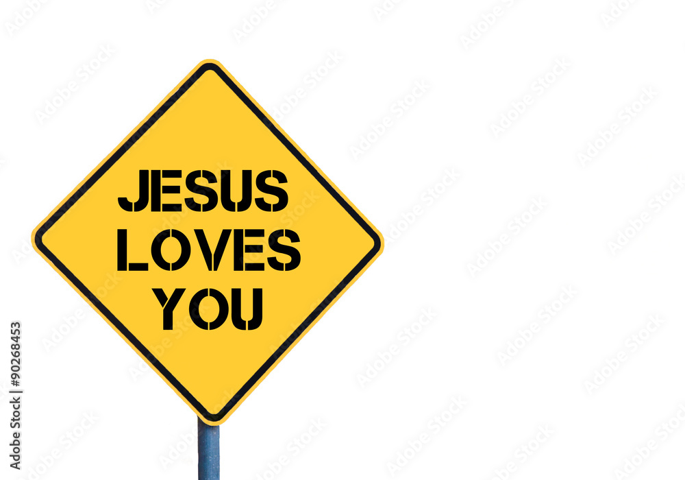 Yellow roadsign with Jesus Loves You message Yellow roadsign with Jesus Loves You message