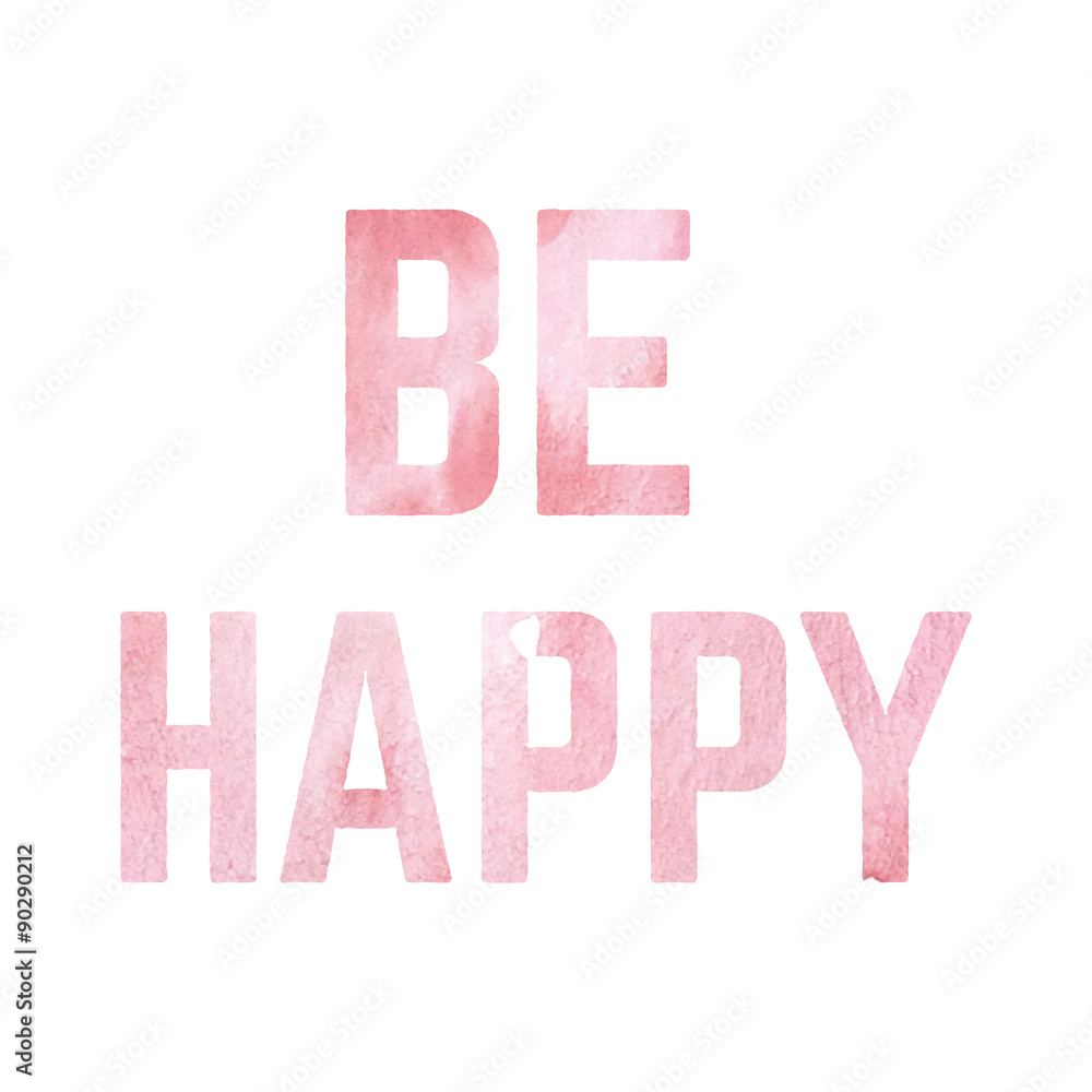 Be Happy written over white with a watercolor texture background Be Happy written over white with a watercolor texture background