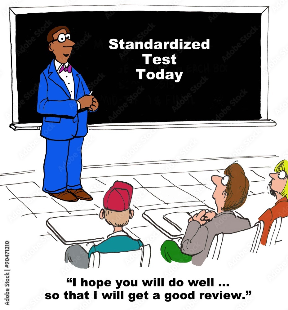Education cartoon that shows teacher in classroom and blackboard that reads  'Standardized Test Today'. Teacher says