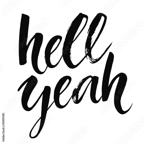 Hell yeah - inspirational quote, typography art with brush
