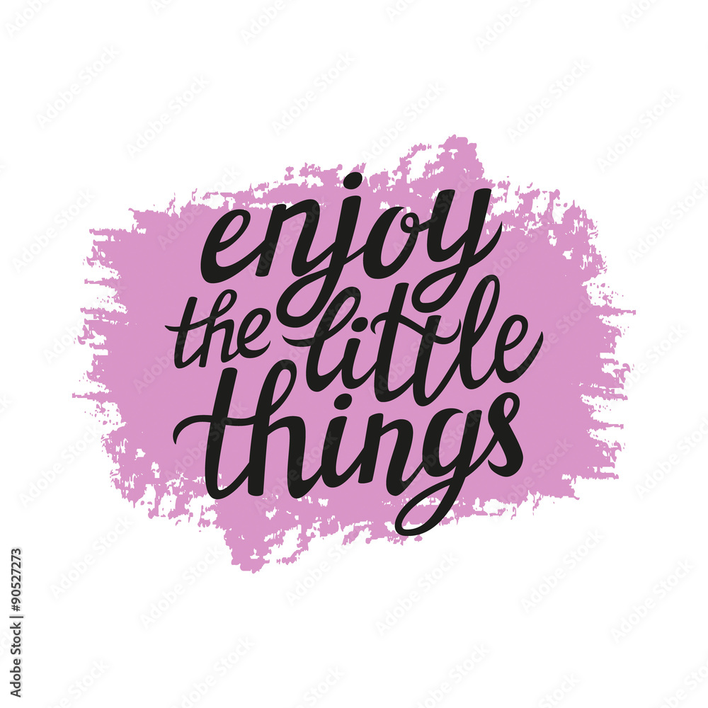 Hand lettering  typography poster 'Enjoy the little things'