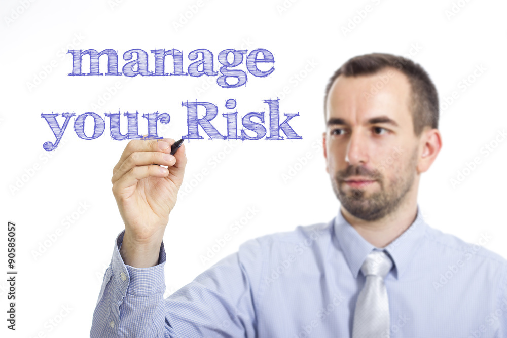 Manage your risk Manage your risk