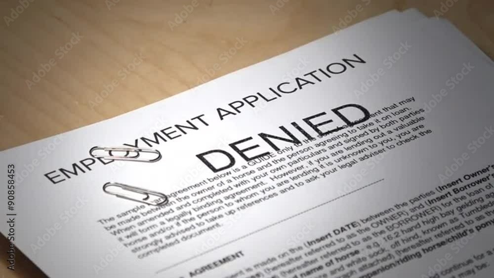 An employment application gets denied. An employment application gets denied.