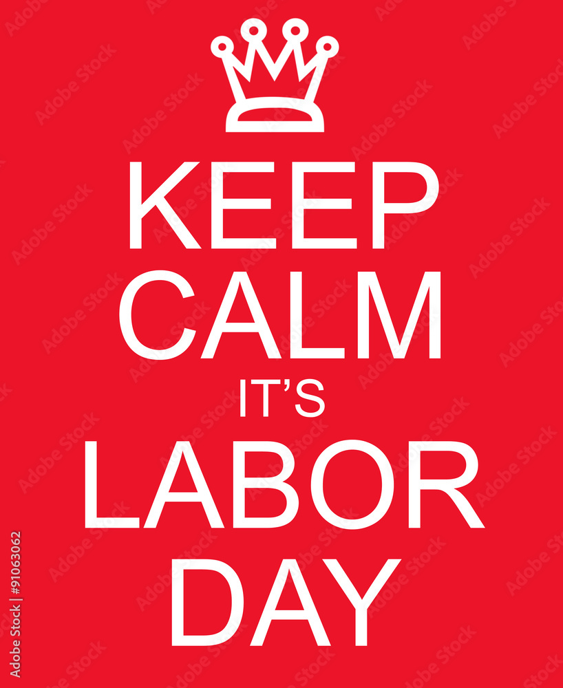 Keep Calm It's Labor Day red sign Keep Calm It's Labor Day red sign