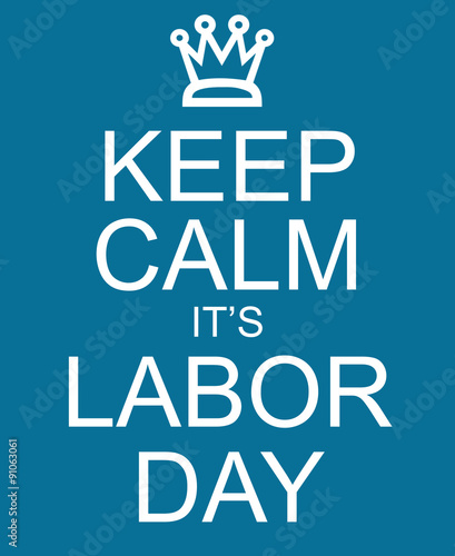 Keep Calm It's Labor Day blue sign