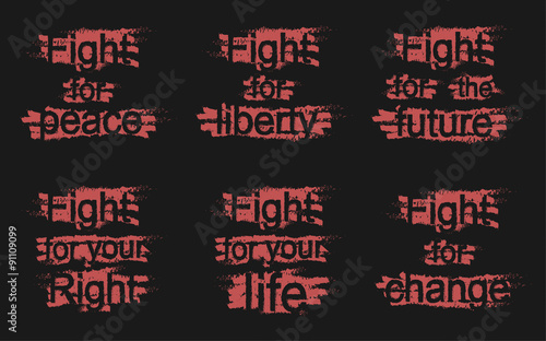 Fight for - peace, liberty, future, right, life, change. Graffit