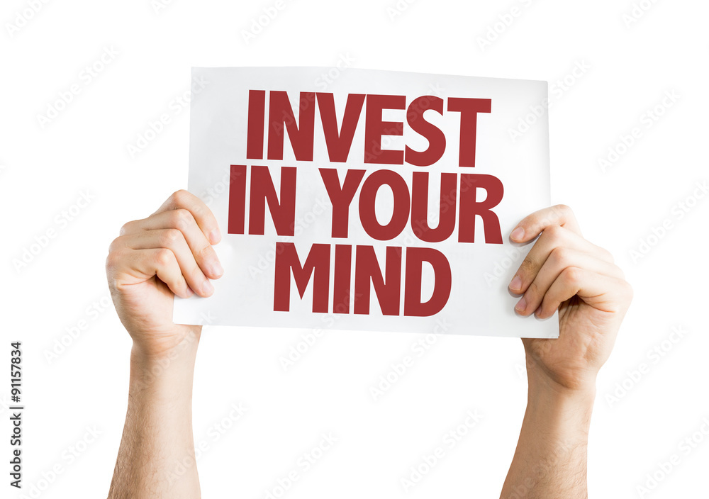 Invest In Your Mind placard isolated on white Invest In Your Mind placard isolated on white
