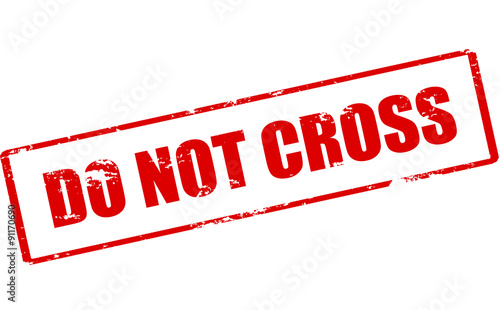 Do not cross