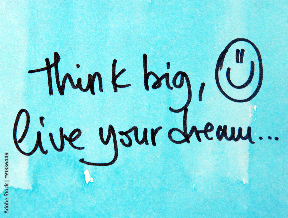 think big and live your dream