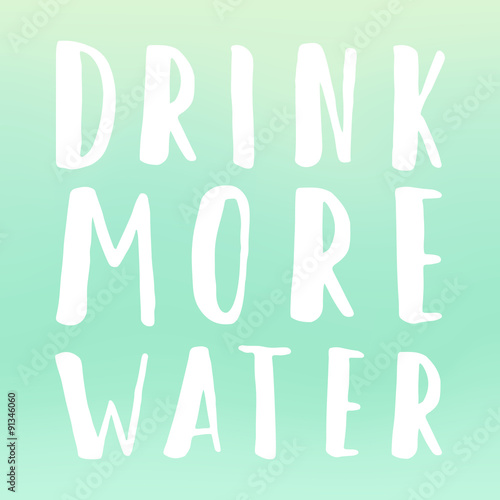 Drink more water motivational poster. 