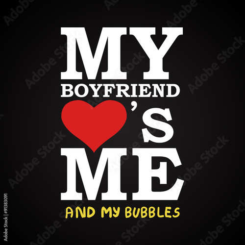 My boyfriend love's me and... funny inscription template
