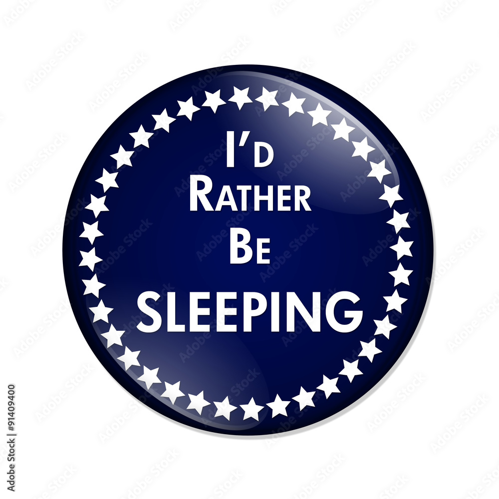 I'd Rather Be Sleeping Button