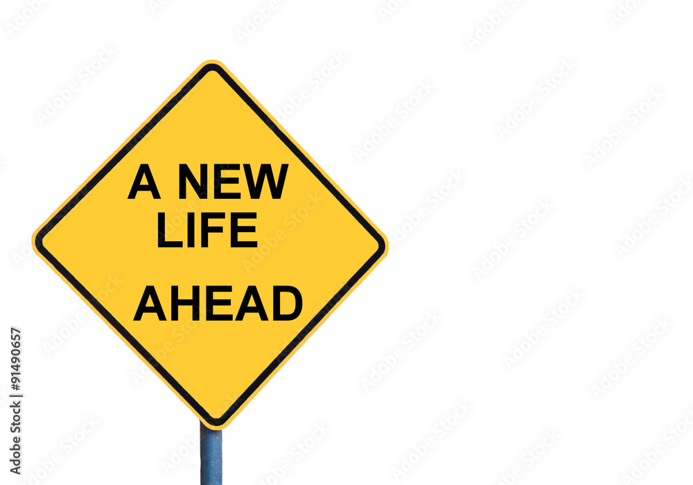 Yellow roadsign with A NEW LIFE AHEAD message