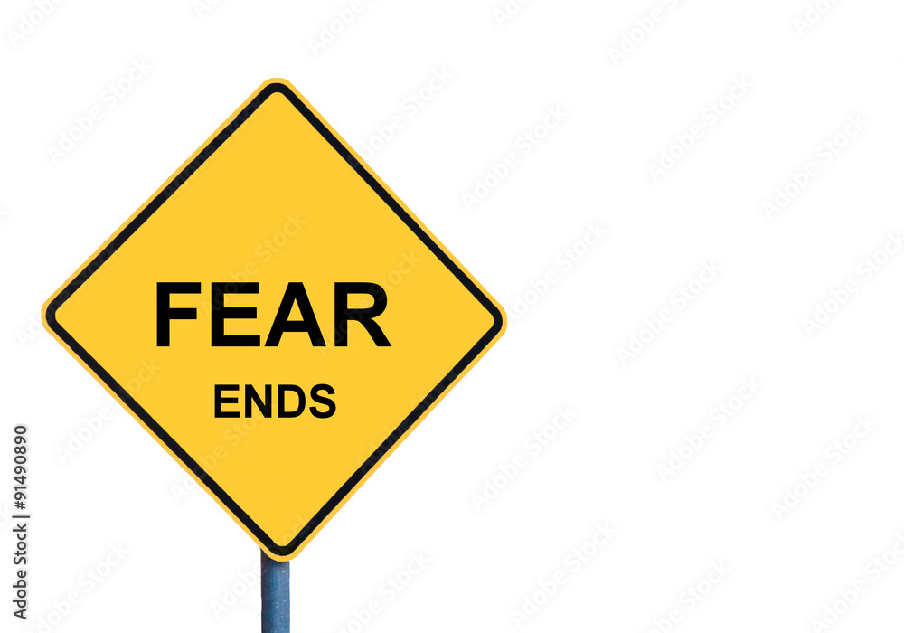 Yellow roadsign with FEAR ENDS message Yellow roadsign with FEAR ENDS message