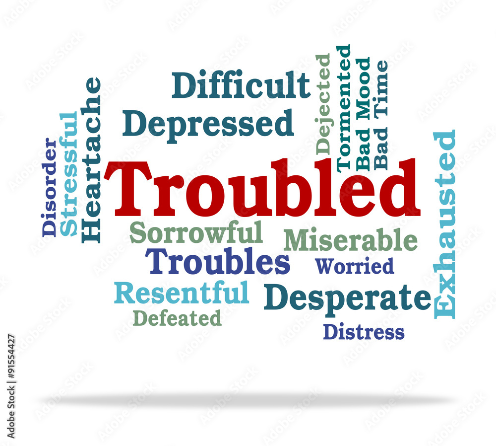 Troubled Word Represents Tough Stressful And Difficult Troubled Word Represents Tough Stressful And Difficult