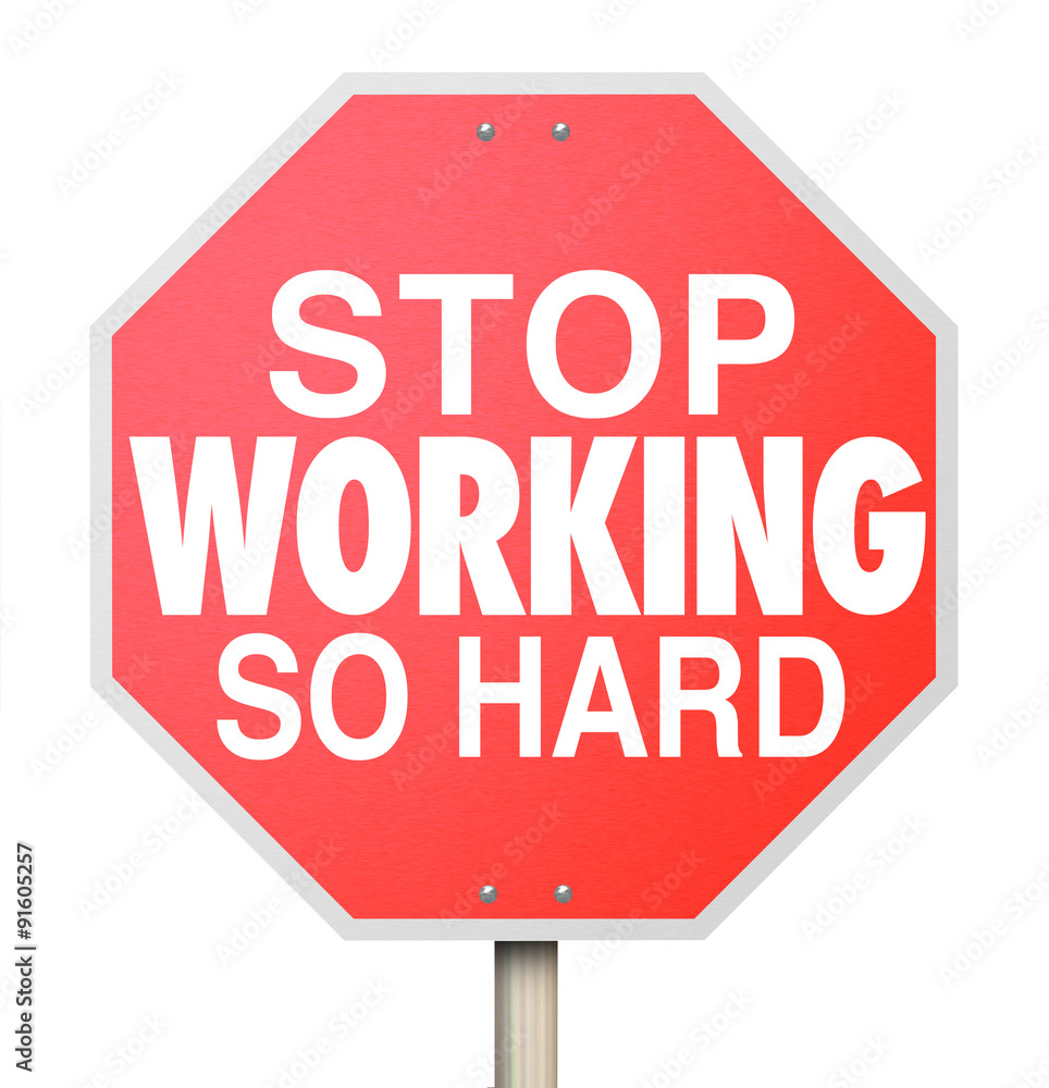 Stop Working So Hard Road Sign Take Break Relax Enjoy Life Stop Working So Hard Road Sign Take Break Relax Enjoy Life