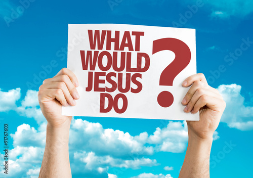 What Would Jesus Do? placard with sky background