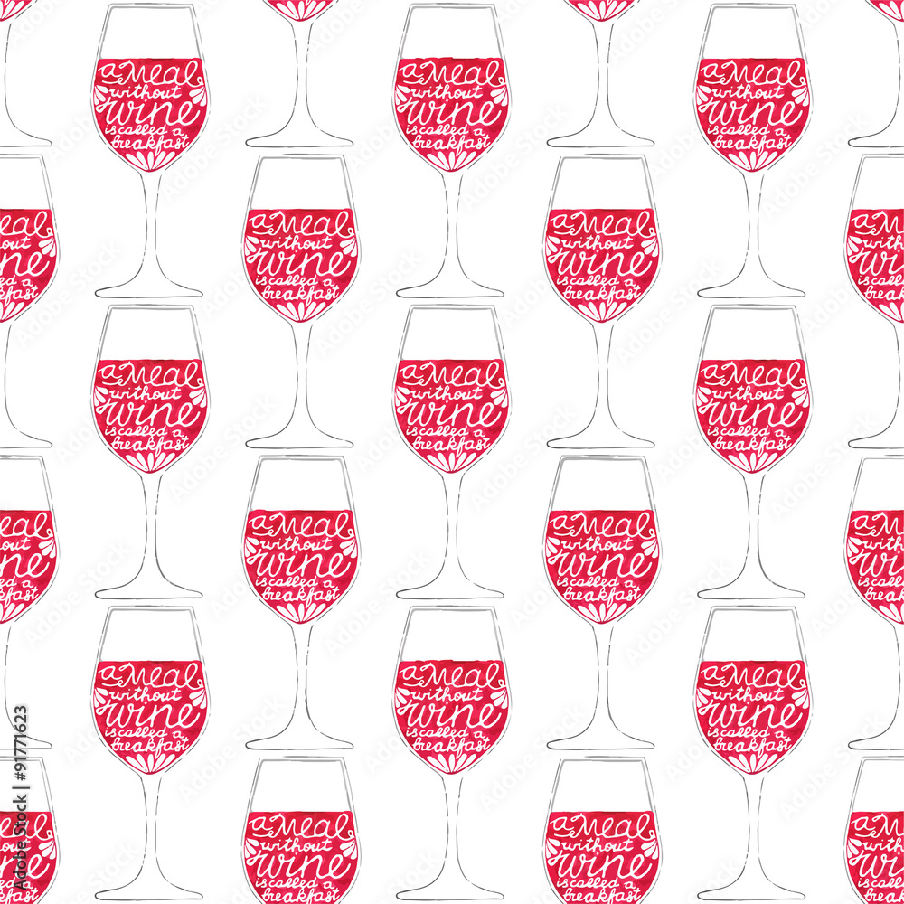 Glass of wine. Seamless pattern with hand-drawn lettering. Quote Glass of wine. Seamless pattern with hand-drawn lettering. Quote