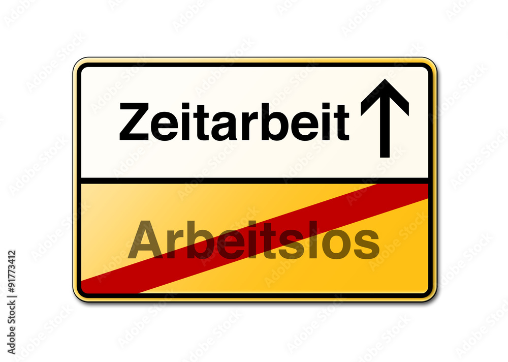 Zeitarbeit statt Arbeitslos Schild Zeitarbeit statt Arbeitslos Schild