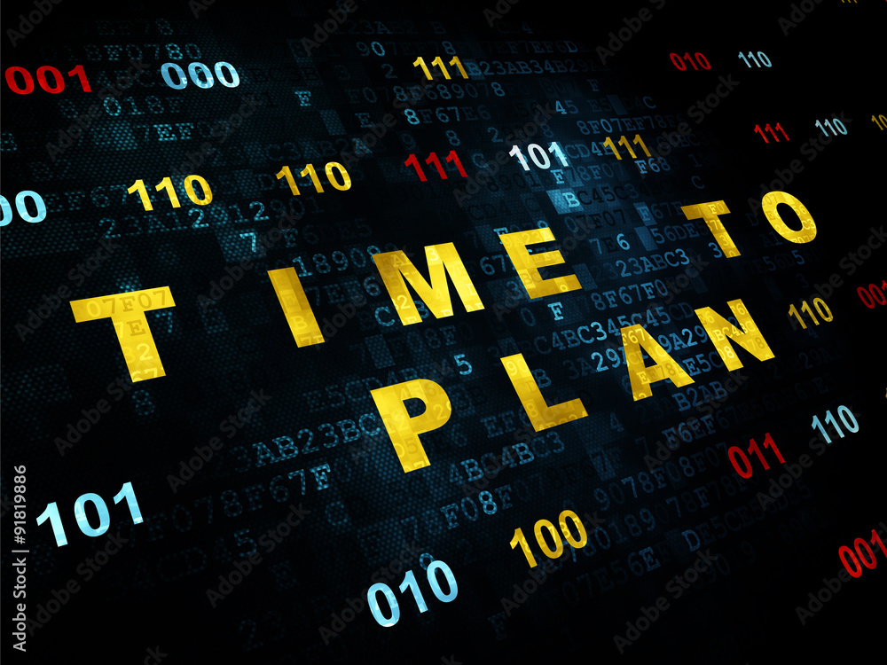 Timeline concept: Time to Plan on Digital background Timeline concept: Time to Plan on Digital background