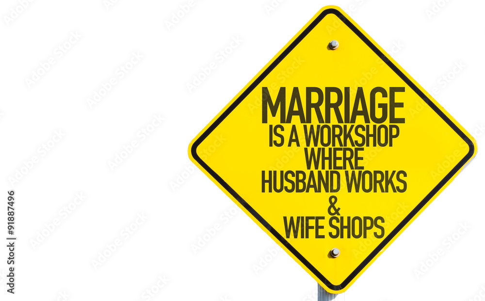 Marriage Is a Workshop Where Husband Works & Wife Shops sign Marriage Is a Workshop Where Husband Works & Wife Shops sign
