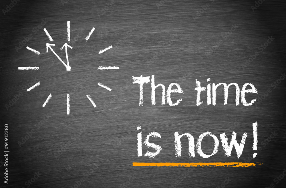 Fototapeta premium The Time is now - Motivation and Deadline