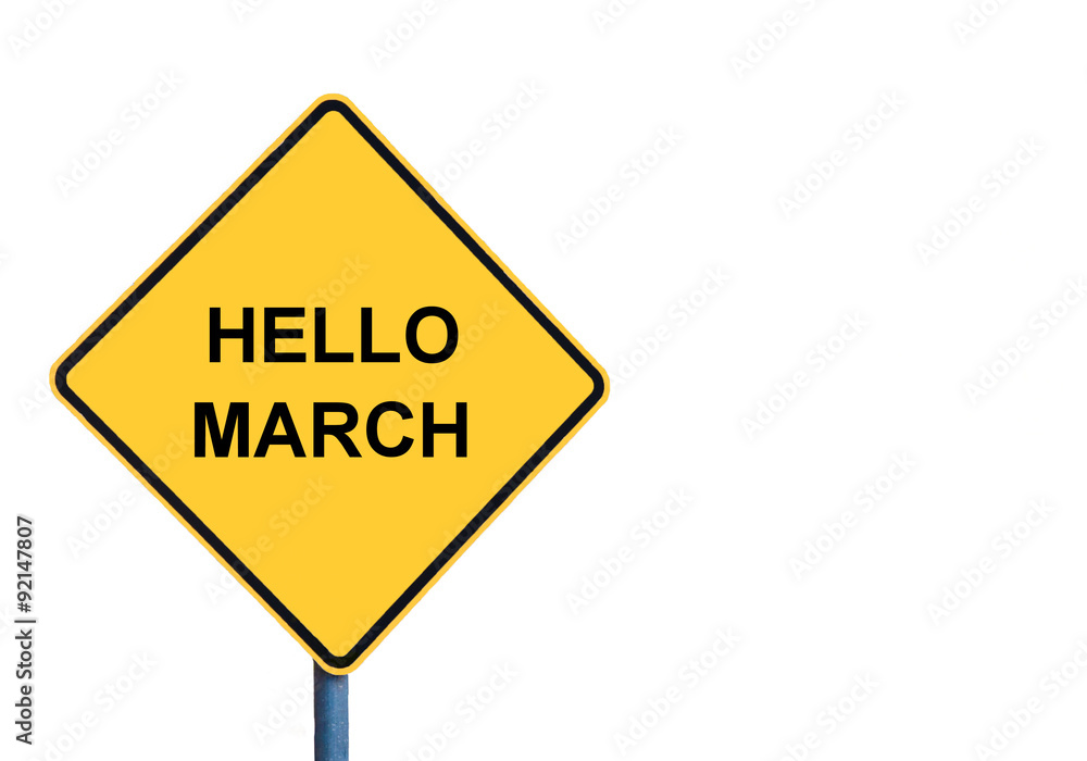 Yellow roadsign with HELLO MARCH message Yellow roadsign with HELLO MARCH message