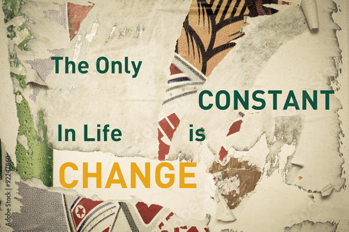 Inspirational message - The Only Constant in Life is Change