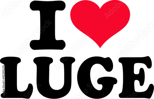 I love luge
