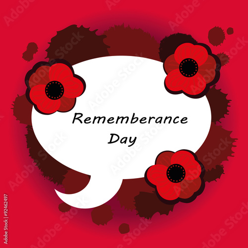 Remembrance Day card - Poppy flowers and speech bubble. For Poppy Day / Armistice Day - vector illustration. Remembrance Day  sticker with text on color splashes/ red background.For memorial day.