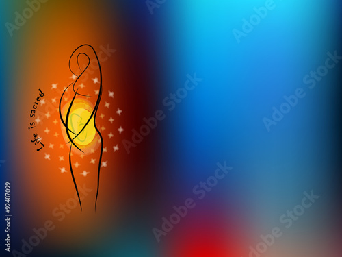 Pro life drawing on a blur abstract background, life is sacred text
