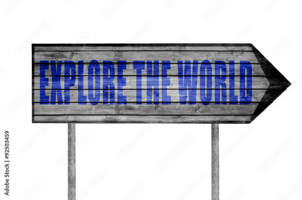 Explore the World wooden sign isolated on white Explore the World wooden sign isolated on white