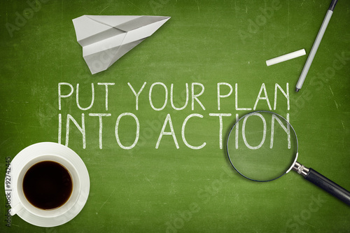 Put your plan into action concept