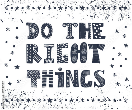 Do the right things card. Beautiful poster, postcard. Greeting c