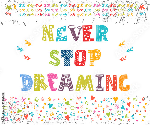 Never stop dreaming. Cute design for greeting card or invitation