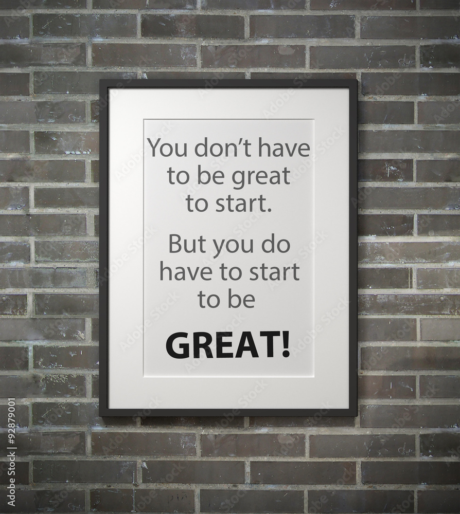 Inspirational motivating quote on picture frame. Inspirational motivating quote on picture frame.
